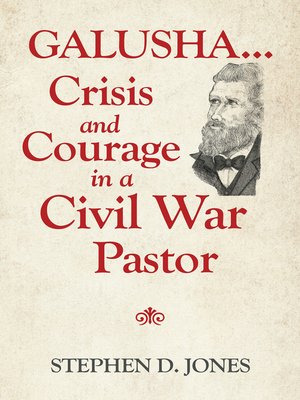 cover image of Galusha ...Crisis and Courage in a Civil War Pastor